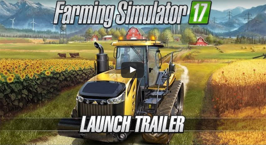Farming Simulator 17 Launch Trailer